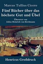 Fünf Bücher über das höchste Gut und Übel (Großdruck)