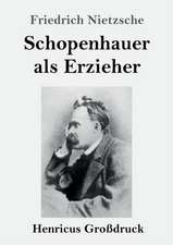 Schopenhauer als Erzieher (Großdruck)