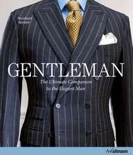 Gentleman: The Ultimate Companion to the Elegant Man