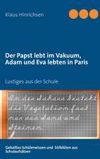 Der Papst lebt im Vakuum, Adam und Eva lebten in Paris