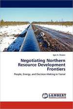 Negotiating Northern Resource Development Frontiers