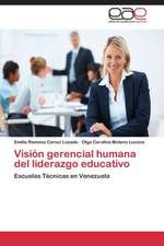 Visión gerencial humana del liderazgo educativo