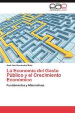 La Economia del Gasto Publico y El Crecimiento Economico