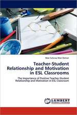 Teacher-Student Relationship and Motivation in ESL Classrooms