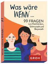 Was wäre wenn ...?! 99 Fragen zum Nachdenken, Schmunzeln und Bequasseln