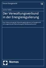 Der Verwaltungsverbund in Der Energieregulierung: Eine Untersuchung Der Entwicklungstendenzen Im Energierecht Mit Vergleichender Betrachtung Des Wettb