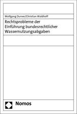 Rechtsprobleme der Einführung bundesrechtlicher Wassernutzungsabgaben