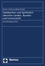 Spielbanken Und Spielhallen Zwischen Landes-, Bundes- Und Unionsrecht: Zwei Rechtsgutachten