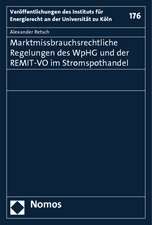 Marktmissbrauchsrechtliche Regelungen des WpHG und der REMIT-VO im Stromspothandel