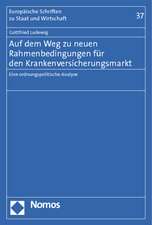 Auf dem Weg zu neuen Rahmenbedingungen für den Krankenversicherungsmarkt