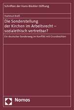 Die Sonderstellung Der Kirchen Im Arbeitsrecht - Sozialethisch Vertretbar?: Ein Deutscher Sonderweg Im Konflikt Mit Grundrechten