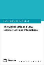 The Global Ethic and Law: Intersections and Interactions