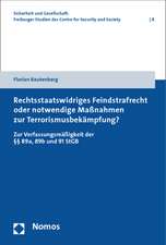 Rechtsstaatswidriges Feindstrafrecht oder notwendige Maßnahmen zur Terrorismusbekämpfung?