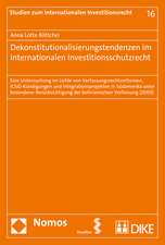 Dekonstitutionalisierungstendenzen Im Internationalen Investitionsschutzrecht: Eine Untersuchung Im Lichte Von Verfassungsrechtsreformen, ICSID-Kundig