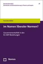 Im Namen Liberaler Normen?: Gouvernementalitat in Den Eu-Akp-Beziehungen