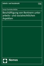 Beschaftigung Von Rentnern Unter Arbeits- Und Sozialrechtlichen Aspekten: Unter Besonderer Berucksichtigung Des Schutzes Der Kulturellen Vielfalt