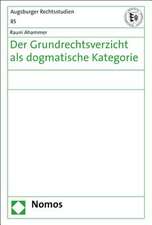 Der Grundrechtsverzicht ALS Dogmatische Kategorie