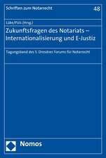 Zukunftsfragen des Notariats - Internationalisierung und E-Justiz