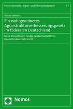 Ein wohlgeordnetes Agrarstrukturverbesserungsgesetz im föderalen Deutschland