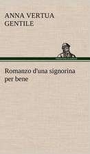 Romanzo D'Una Signorina Per Bene: Scritti Critici E Letterari