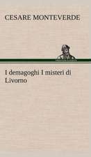 I Demagoghi I Misteri Di Livorno: Scritti Critici E Letterari