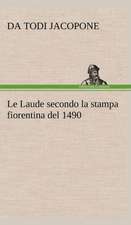 Le Laude Secondo La Stampa Fiorentina del 1490: Scritti Critici E Letterari