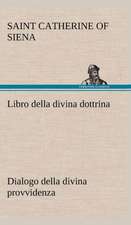 Libro Della Divina Dottrina Dialogo Della Divina Provvidenza: Scritti Critici E Letterari