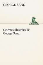 Oeuvres Illustr Es de George Sand Les Visions de La Nuit Dans Les Campagnes - La Vall E Noire - Une Visite Aux Catacombes: La France, La Russie, L'Allemagne Et La Guerre Au Transvaal