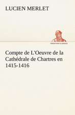 Compte de L'Oeuvre de La Cath Drale de Chartres En 1415-1416: Zadig