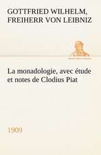 La Monadologie (1909) Avec Tude Et Notes de Clodius Piat: Une Partie de La C Te Nord, L' Le Aux Oeufs, L'Anticosti, L' Le Saint-Paul, L'Archipel de La Madeleine