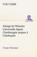 Abr G de L'Histoire Universelle Depuis Charlemagne Jusques Charlequint (Tome Premier): Une Partie de La C Te Nord, L' Le Aux Oeufs, L'Anticosti, L' Le Saint-Paul, L'Archipel de La Madeleine