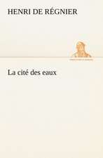 La Cit Des Eaux: Une Partie de La C Te Nord, L' Le Aux Oeufs, L'Anticosti, L' Le Saint-Paul, L'Archipel de La Madeleine