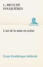 L'Art de La Mise En SC Ne Essai D'Esth Tique Th Trale: Une Partie de La C Te Nord, L' Le Aux Oeufs, L'Anticosti, L' Le Saint-Paul, L'Archipel de La Madeleine