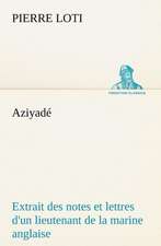 Aziyad Extrait Des Notes Et Lettres D'Un Lieutenant de La Marine Anglaise Entr Au Service de La Turquie Le 10 Mai 1876 Tu Dans Les Murs de Kars, Le 27: Une Partie de La C Te Nord, L' Le Aux Oeufs, L'Anticosti, L' Le Saint-Paul, L'Archipel de La Madeleine