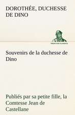 Souvenirs de La Duchesse de Dino Publies Par Sa Petite Fille, La Comtesse Jean de Castellane.: George Sand Et A. de Musset