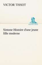 Simone Histoire D'Une Jeune Fille Moderne: 1854-1866