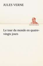 Le Tour Du Monde En Quatre-Vingts Jours: Ouvrage Enrichi de Nombreux Dessins de Busnel, de Deux Dessins... Et D'Un Portrait de L'Auteur Par St-Charles Roman de