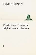 Vie de J Sus Histoire Des Origines Du Christianisme; 1: Dialogues