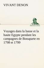 Voyages Dans La Basse Et La Haute Egypte Pendant Les Campagnes de Bonaparte En 1798 Et 1799: Dialogues