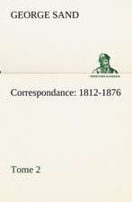 Correspondance, 1812-1876 - Tome 2