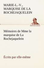 M Moires de Mme La Marquise de La Rochejaquelein Crits Par Elle-M Me: Dialogues