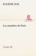 Les Myst Res de Paris, Tome III: Moeurs Foraines