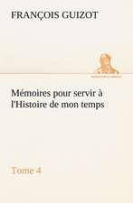 M Moires Pour Servir L'Histoire de Mon Temps (Tome 4): Moeurs Foraines