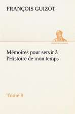 M Moires Pour Servir L'Histoire de Mon Temps (Tome 8): Moeurs Foraines