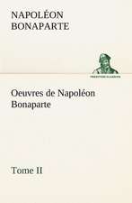 Oeuvres de Napol on Bonaparte, Tome II.: Moeurs Foraines