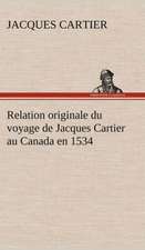 Relation Originale Du Voyage de Jacques Cartier Au Canada En 1534: La France, La Russie, L'Allemagne Et La Guerre Au Transvaal