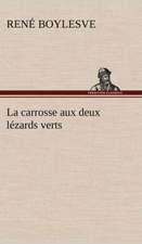 La Carrosse Aux Deux L Zards Verts: Histoire D'Un Vieux Bateau Et de Son Quipage