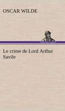 Le Crime de Lord Arthur Savile: Histoire D'Un Vieux Bateau Et de Son Quipage