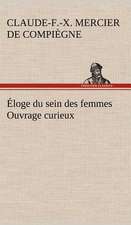 Loge Du Sein Des Femmes Ouvrage Curieux: Histoire D'Un Vieux Bateau Et de Son Quipage