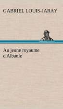 Au Jeune Royaume D'Albanie: Une Partie de La C Te Nord, L' Le Aux Oeufs, L'Anticosti, L' Le Saint-Paul, L'Archipel de La Madeleine